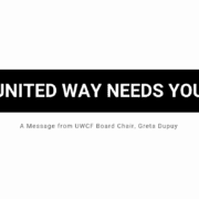 United Way needs you. A message from UWCF Board Chair Greta Dupuy